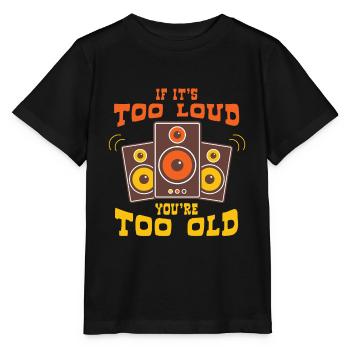 If Too Loud You Are Too Old - Stanley/Stella MINI CREATOR Kids’ T-Shirt - black - Front - Mikhail (115cm)