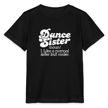 Tanzschwester wie eine normale Schwester, aber cooler - - Stanley/Stella Kinder T-Shirt MINI CREATOR  - Schwarz - Vorne - Mikhail (115cm)