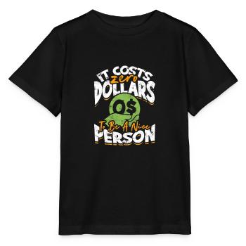 Es kostet null Dollar, um eine nette Person zu sein - - Stanley/Stella Kinder T-Shirt MINI CREATOR  - Schwarz - Vorne - Mikhail (115cm)