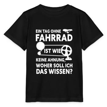 Ein Tag Ohne Fahrrad Ist Wie Keine Ahnung - Stanley/Stella Kinder T-Shirt MINI CREATOR  - Schwarz - Vorne - Mikhail (115cm)