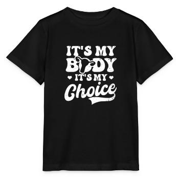 Roe v Wade Pro Choice It's My Body And My Choice - Stanley/Stella MINI CREATOR Kids’ T-Shirt - black - Front - Mikhail (115cm)