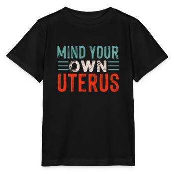 of your own uterus - Stanley/Stella MINI CREATOR Kids’ T-Shirt - black - Front - Mikhail (115cm)