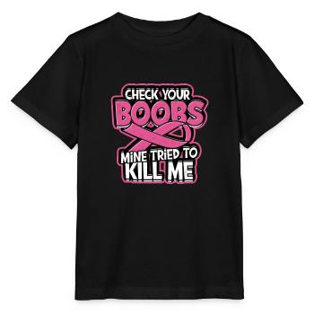 Überprüfen Sie Ihre Brüste meine versuchte, mich zu töten - Brust - Stanley/Stella Kinder T-Shirt MINI CREATOR  - Schwarz - Vorne - Mikhail (115cm)