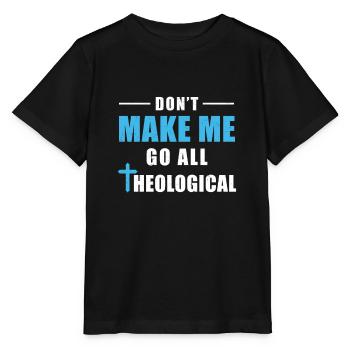 Don't Make Me Go All Theologian humoristique - T-shirt bio MINI CREATOR Stanley/Stella Enfant - noir - Devant - Mikhail (115cm)
