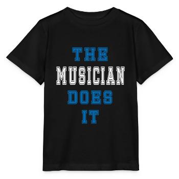 The Musician does it Musician Gift - Stanley/Stella MINI CREATOR Kids’ T-Shirt - black - Front - Mikhail (115cm)