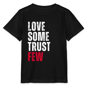 Love Some Trust Few - Stanley/Stella MINI CREATOR Kids’ T-Shirt - black - Front - Mikhail (115cm)