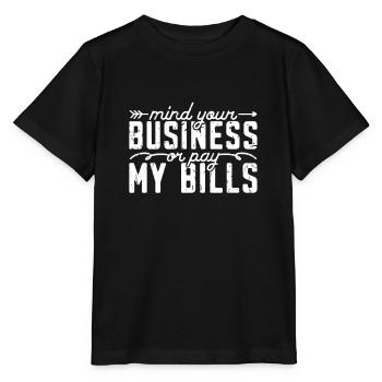 Kümmern Sie sich um Ihr Geschäft oder bezahlen Sie meine Rechnungen - Bargeld - Stanley/Stella Kinder T-Shirt MINI CREATOR  - Schwarz - Vorne - Mikhail (115cm)