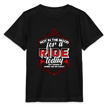 Not In The Mood For A Ride Today Just Kidding - Stanley/Stella MINI CREATOR Kids’ T-Shirt - black - Front - Mikhail (115cm)
