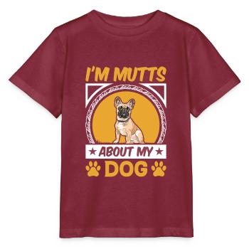 I Am Mutts About Dog French Bulldog - Stanley/Stella MINI CREATOR Kids’ T-Shirt - burgundy - Front - Kain (125cm)