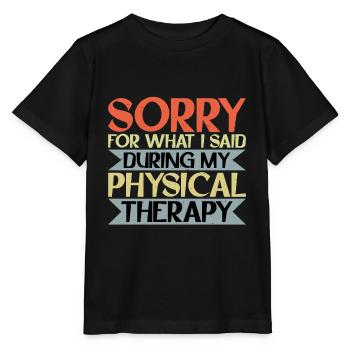 Sorry For What I Said During My Physical Therapy16 - Stanley/Stella MINI CREATOR Kids’ T-Shirt - black - Front - Mikhail (115cm)