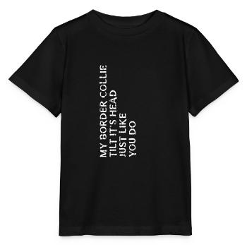 Mon border collie incline la tête comme vous le faites - - T-shirt bio MINI CREATOR Stanley/Stella Enfant - noir - Devant - Mikhail (115cm)