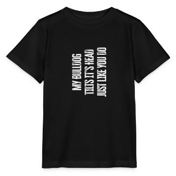 Mon bouledogue incline la tête comme vous - - T-shirt bio MINI CREATOR Stanley/Stella Enfant - noir - Devant - Mikhail (115cm)