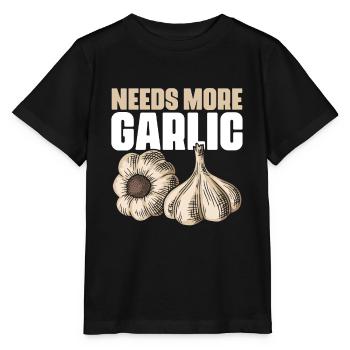 Needs More Knoblauch Lustiger Kochkunst-Humor für - Stanley/Stella Kinder T-Shirt MINI CREATOR  - Schwarz - Vorne - Mikhail (115cm)