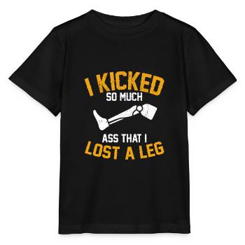 I Kicked So Much Ass That I Lost A Leg Amputee Leg - Stanley/Stella MINI CREATOR Kids’ T-Shirt - black - Front - Mikhail (115cm)