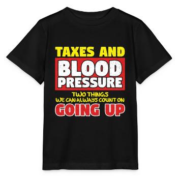 Taxes And Blood Pressure Going Up - Stanley/Stella MINI CREATOR Kids’ T-Shirt - black - Front - Mikhail (115cm)