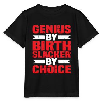 Genius By Birth Slacker By Choice 4 - Stanley/Stella MINI CREATOR Kids’ T-Shirt - black - Front - Mikhail (115cm)