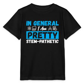 In General I Am Pretty Stem-Pathetic Steminist - Stanley/Stella Kinder T-Shirt MINI CREATOR  - Schwarz - Vorne - Mikhail (115cm)