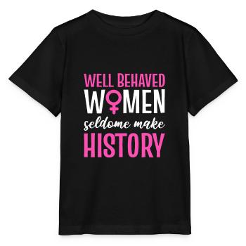 Well Behaved Women Seldom Make History Women's Day - Stanley/Stella MINI CREATOR Kids’ T-Shirt - black - Front - Mikhail (115cm)