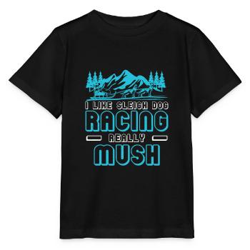 I Like Sleigh Dog Racing Really Mush Sled Dog - Stanley/Stella MINI CREATOR Kids’ T-Shirt - black - Front - Mikhail (115cm)