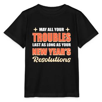 May All Your Trouble Last New Year's Resolutions - Stanley/Stella MINI CREATOR Kids’ T-Shirt - black - Front - Mikhail (115cm)