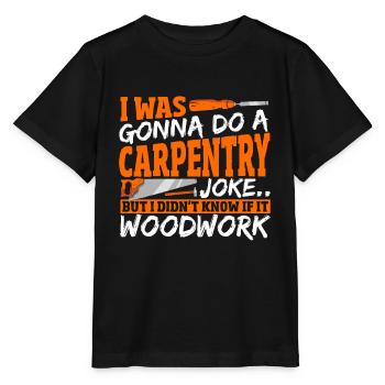 Carpentry Joke If It Woodwork Woodworking - Stanley/Stella MINI CREATOR Kids’ T-Shirt - black - Front - Mikhail (115cm)
