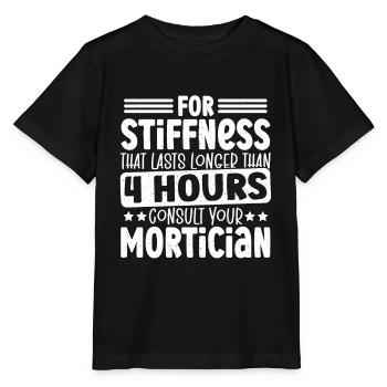 For Stiffness That Lasts Longer Mortician Funeral - Stanley/Stella MINI CREATOR Kids’ T-Shirt - black - Front - Mikhail (115cm)