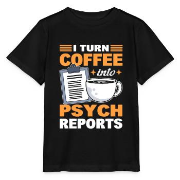 I Turn Coffee Into Psych Reports Psychologist - Stanley/Stella Kinder T-Shirt MINI CREATOR  - Schwarz - Vorne - Mikhail (115cm)