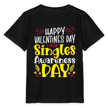 Happy Valentines Day I Mean Singles Awareness Day - Stanley/Stella Kinder T-Shirt MINI CREATOR  - Schwarz - Vorne - Mikhail (115cm)