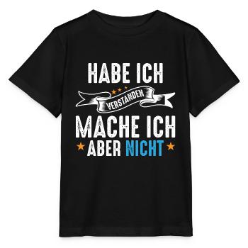 Habe ich verstanden, mache ich aber nicht - Stanley/Stella Kinder T-Shirt MINI CREATOR  - Schwarz - Vorne - Mikhail (115cm)