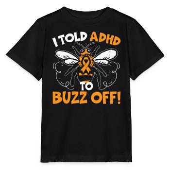 I Told ADHD To Buzz Off Embrace Neurodiversity Bee - Stanley/Stella MINI CREATOR Kids’ T-Shirt - black - Front - Mikhail (115cm)