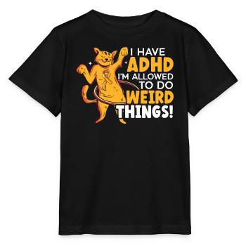 I Have ADHD I'm Allowed To Do Weird Things - Stanley/Stella MINI CREATOR Kids’ T-Shirt - black - Front - Mikhail (115cm)