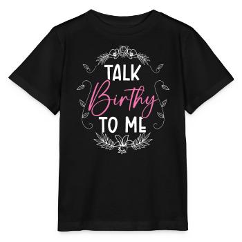 Talk Birthy To Me Midwifery Childbirth Midwife - Stanley/Stella MINI CREATOR Kids’ T-Shirt - black - Front - Mikhail (115cm)