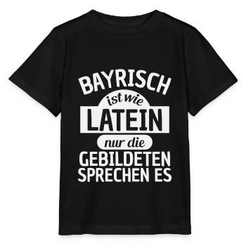 Bayern, Bayrisch ist wie Latein T-Shirt - Stanley/Stella Kinder T-Shirt MINI CREATOR  - Schwarz - Vorne - Mikhail (115cm)