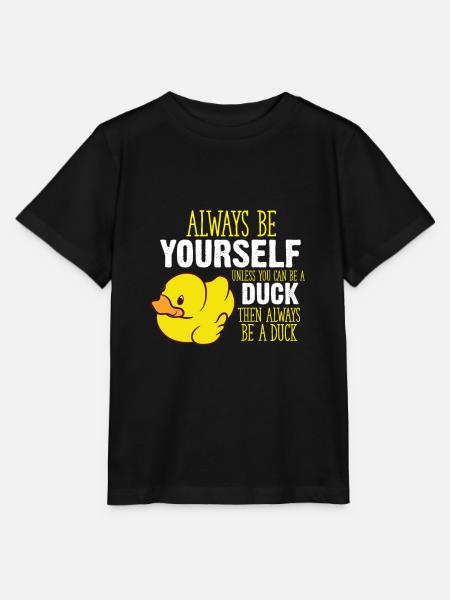 Always Be Yourself Unless You Can Be A Duck - Stanley/Stella MINI CREATOR Kids’ T-Shirt - black