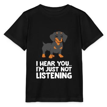 Dackel Hund Ich höre dich, ich höre nur nicht zu - Stanley/Stella Kinder T-Shirt MINI CREATOR  - Schwarz - Vorne - Mikhail (115cm)