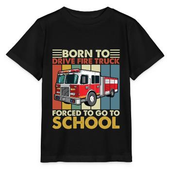 Born to Drive Fire Truck Forced To Go To School - Stanley/Stella Kinder T-Shirt MINI CREATOR  - Schwarz - Vorne - Mikhail (115cm)