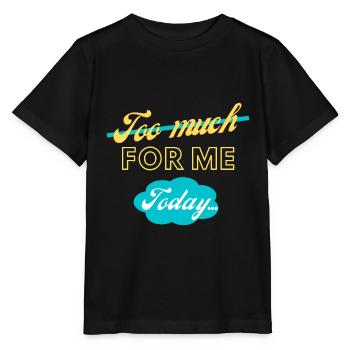 trop pour moi aujourd’hui - T-shirt bio MINI CREATOR Stanley/Stella Enfant - noir - Devant - Mikhail (115cm)