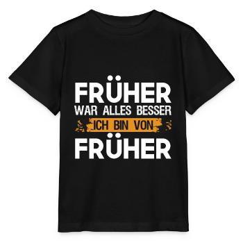 Lustig Früher war alles besser Ich bin von Früher - Stanley/Stella Kinder T-Shirt MINI CREATOR  - Schwarz - Vorne - Mikhail (115cm)