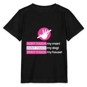 Rühr meinen Mann, meinen Hund, mein Zuhause nicht - Stanley/Stella Kinder T-Shirt MINI CREATOR  - Schwarz - Vorne - Mikhail (115cm)