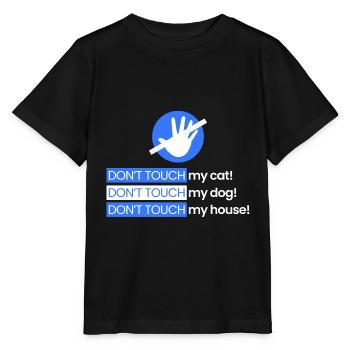 Rühr meine Katze, meinen Hund, mein Haus nicht an - Stanley/Stella Kinder T-Shirt MINI CREATOR  - Schwarz - Vorne - Mikhail (115cm)