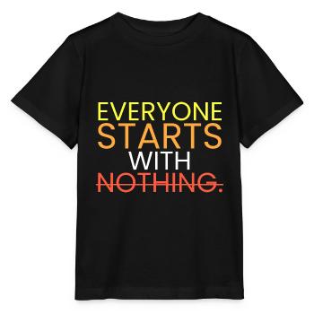 Everyone starts with nothing. - Stanley/Stella MINI CREATOR Kids’ T-Shirt - black - Front - Mikhail (115cm)