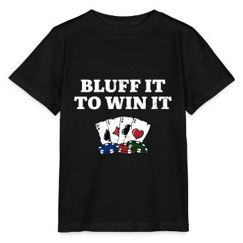 Bluff It to Win It Gambler Funny Gambling Humor - Stanley/Stella MINI CREATOR Kids’ T-Shirt - black - Front - Mikhail (115cm)