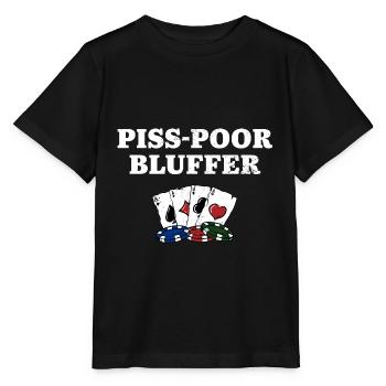 Piss Poor Bluffer Poker Sarcastic Poker Player - Stanley/Stella Kinder T-Shirt MINI CREATOR  - Schwarz - Vorne - Mikhail (115cm)