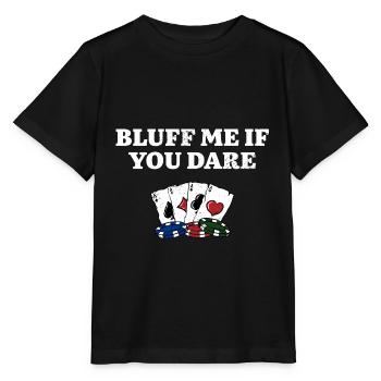 Bluff Me if You Dare Funny Poker Humor Poker - Stanley/Stella MINI CREATOR Kids’ T-Shirt - black - Front - Mikhail (115cm)