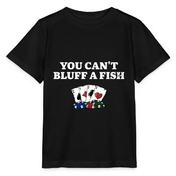 You Can't Bluff a Fish Poker Sarcastic Poker - Stanley/Stella MINI CREATOR Kids’ T-Shirt - black - Front - Mikhail (115cm)