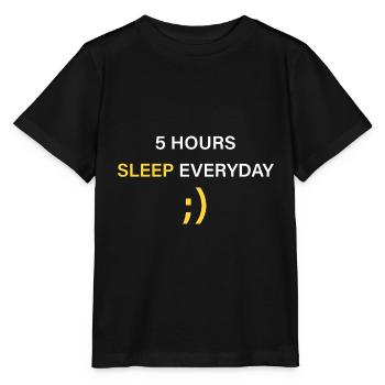 5 Stunden Schlaf täglich ;) - Stanley/Stella Kinder T-Shirt MINI CREATOR  - Schwarz - Vorne - Mikhail (115cm)