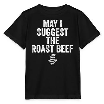 May i suggest the roast beef - Stanley/Stella MINI CREATOR Kids’ T-Shirt - black - Front - Mikhail (115cm)