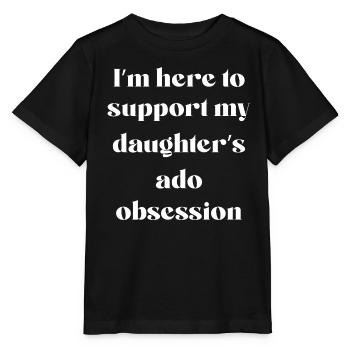 Ich bin hier, um die Ado-Besessenheit meiner Tochter zu unterstützen - Stanley/Stella Kinder T-Shirt MINI CREATOR  - Schwarz - Vorne - Mikhail (115cm)