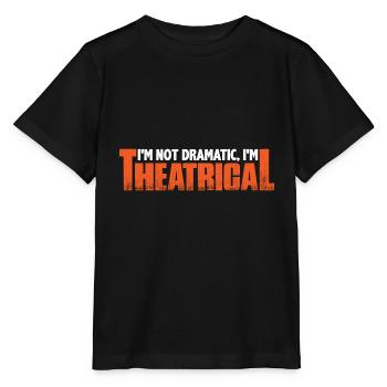 Je ne suis pas dramatique, je suis théâtral 11 - T-shirt bio MINI CREATOR Stanley/Stella Enfant - noir - Devant - Mikhail (115cm)