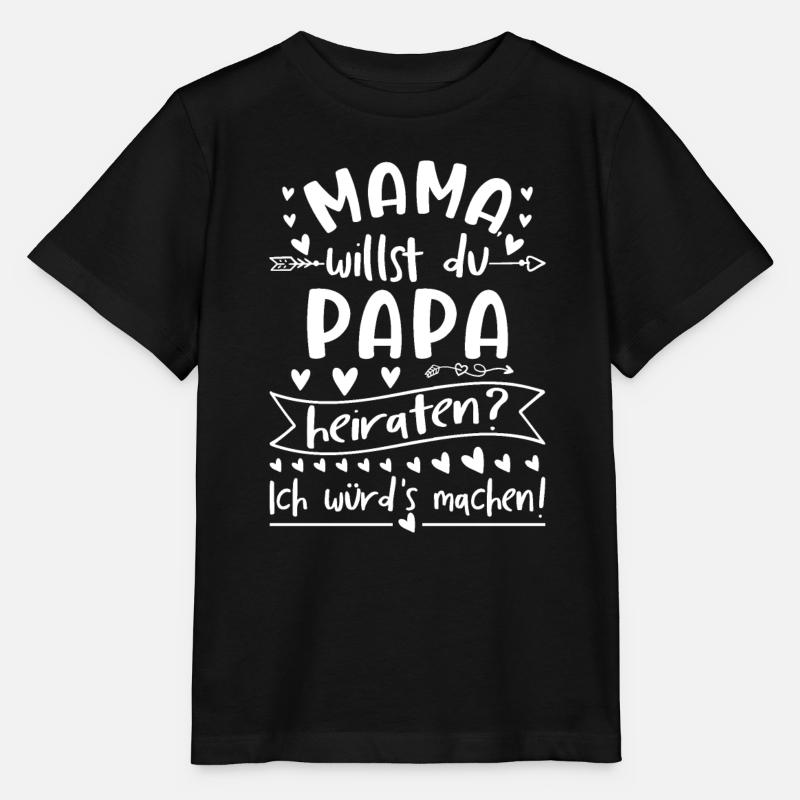 Mama Willst Du Papa Heiraten - Stanley/Stella Kinder T-Shirt MINI CREATOR  - Schwarz